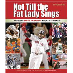 Not Till the Fat Lady Sings: Boston's Most Dramatic Sports Finishes